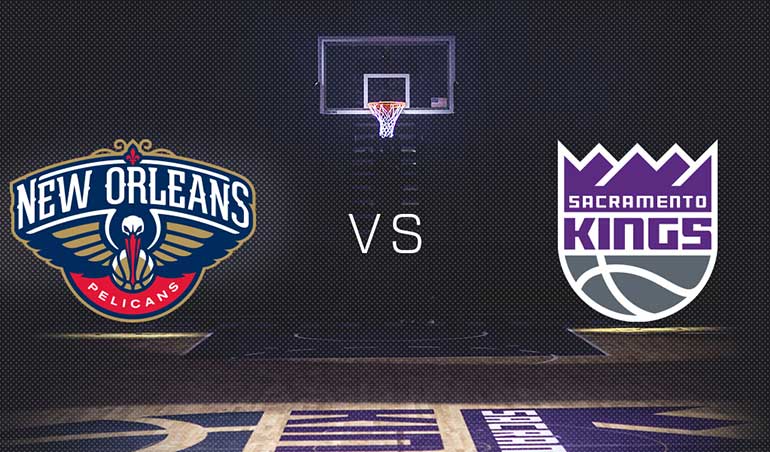 Pelicans vs Kings Betting Picks – NBA Predictions